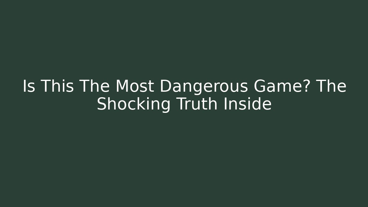 Is This The Most Dangerous Game? The Shocking Truth Inside - Buddy Program