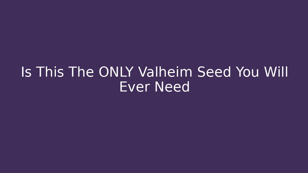 Is This The ONLY Valheim Seed You Will Ever Need - Buddy Program