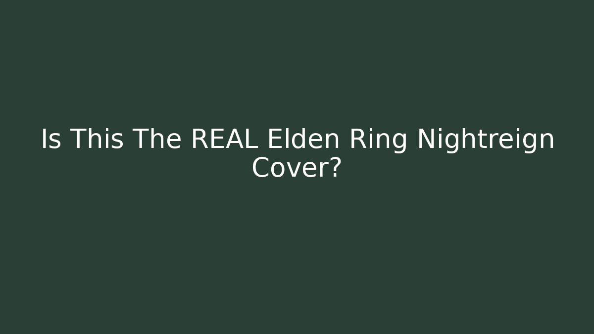 Is This The REAL Elden Ring Nightreign Cover?