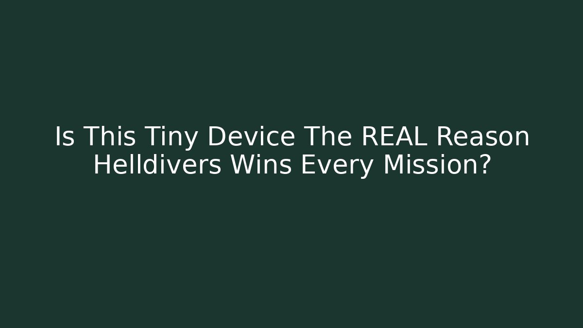 Is This Tiny Device The REAL Reason Helldivers Wins Every Mission?
