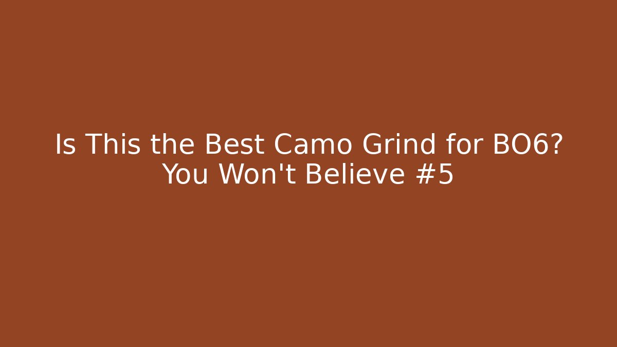 Is This the Best Camo Grind for BO6? You Won’t Believe #5