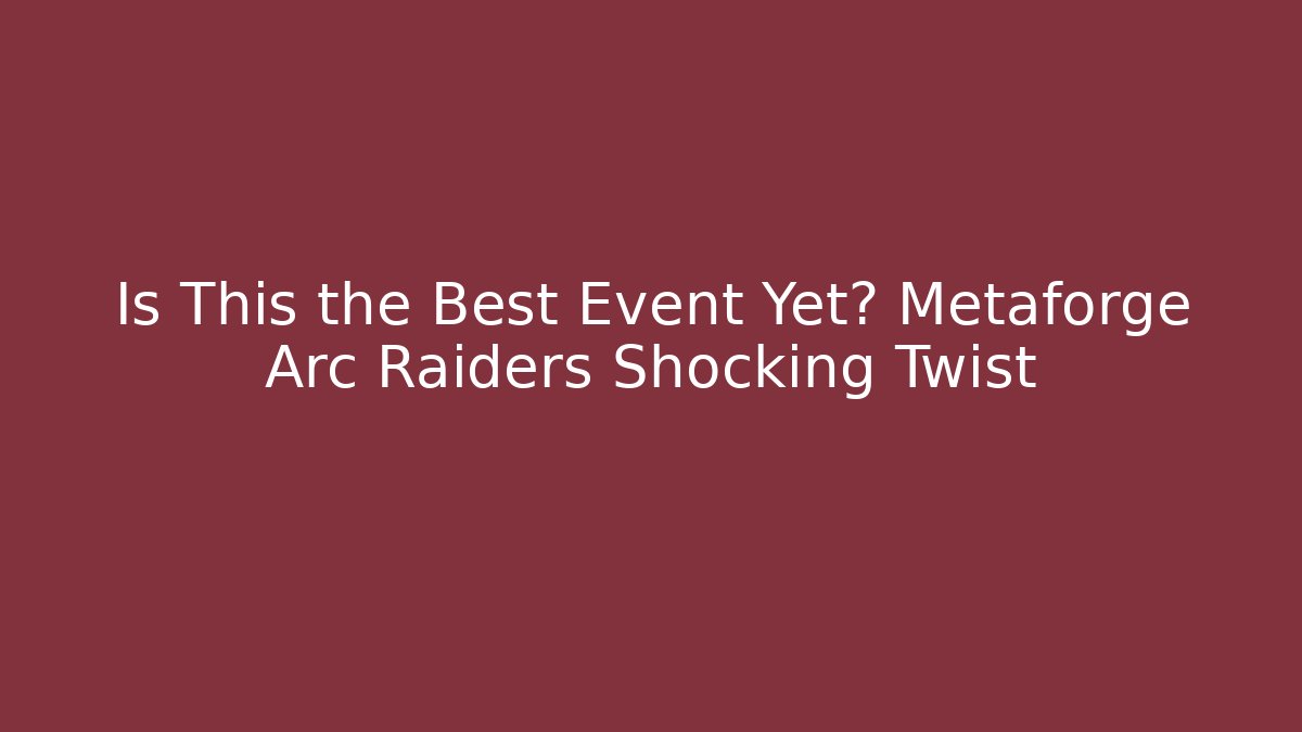 Is This the Best Event Yet? Metaforge Arc Raiders Shocking Twist - Buddy Program