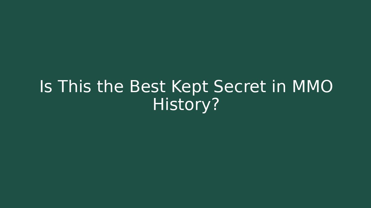 Is This the Best Kept Secret in MMO History?