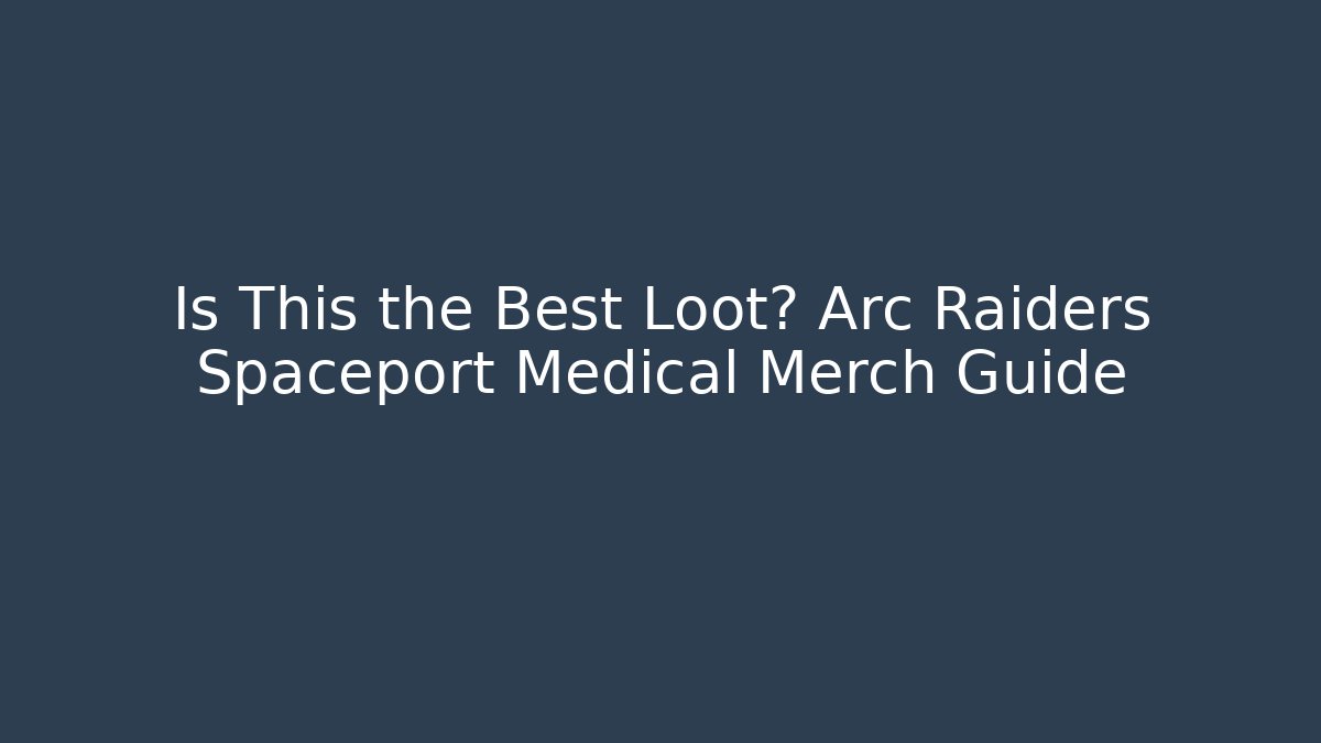 Is This the Best Loot? Arc Raiders Spaceport Medical Merch Guide - Buddy Program