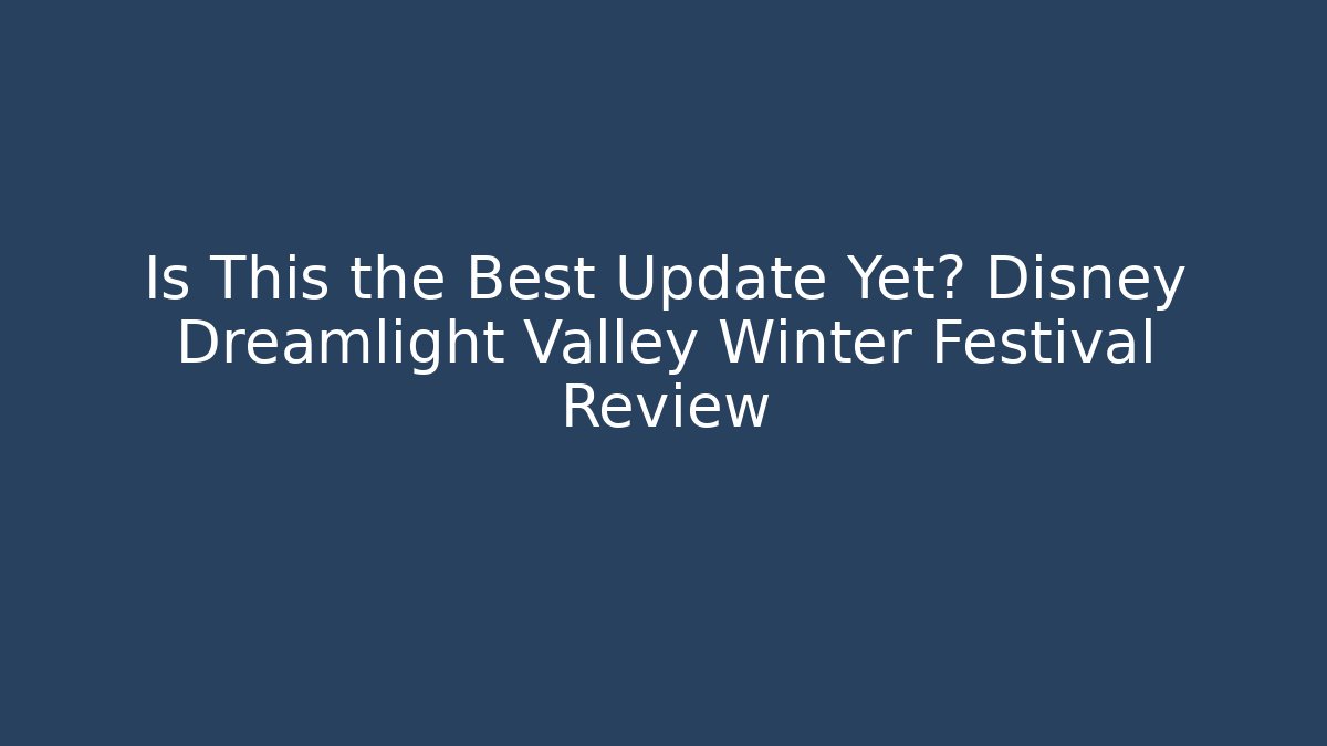 Is This the Best Update Yet? Disney Dreamlight Valley Winter Festival Review