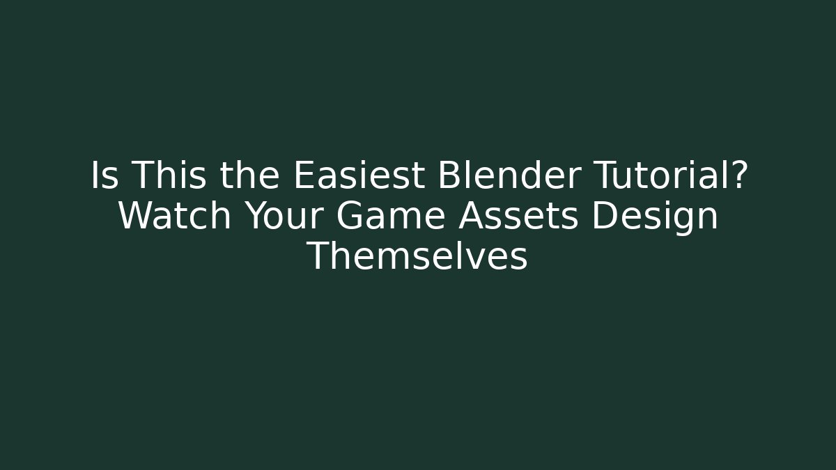 Is This the Easiest Blender Tutorial? Watch Your Game Assets Design Themselves