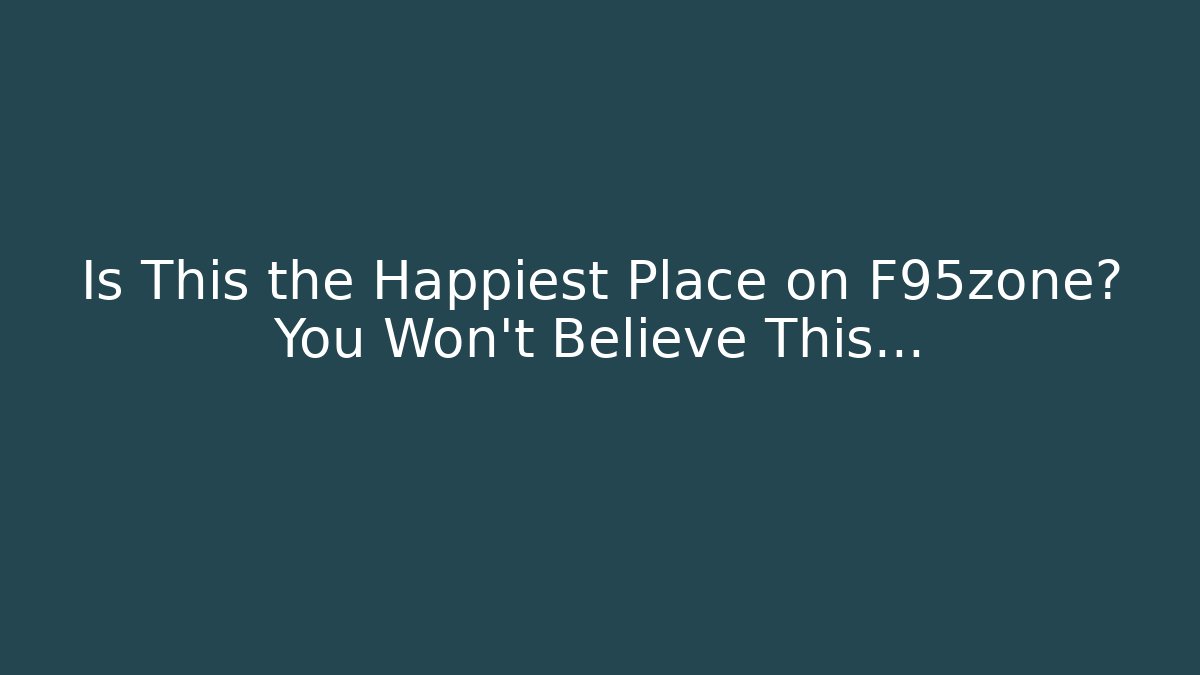 Is This the Happiest Place on F95zone? You Won't Believe This...