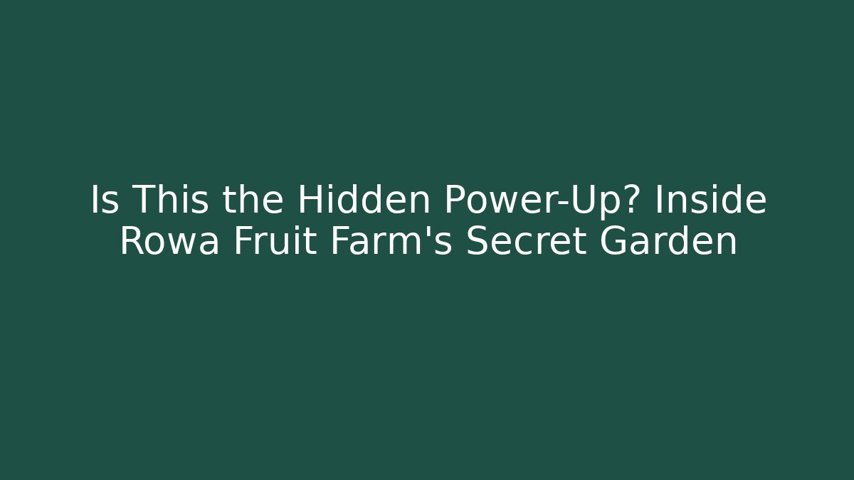 Is This the Hidden Power-Up? Inside Rowa Fruit Farm's Secret Garden