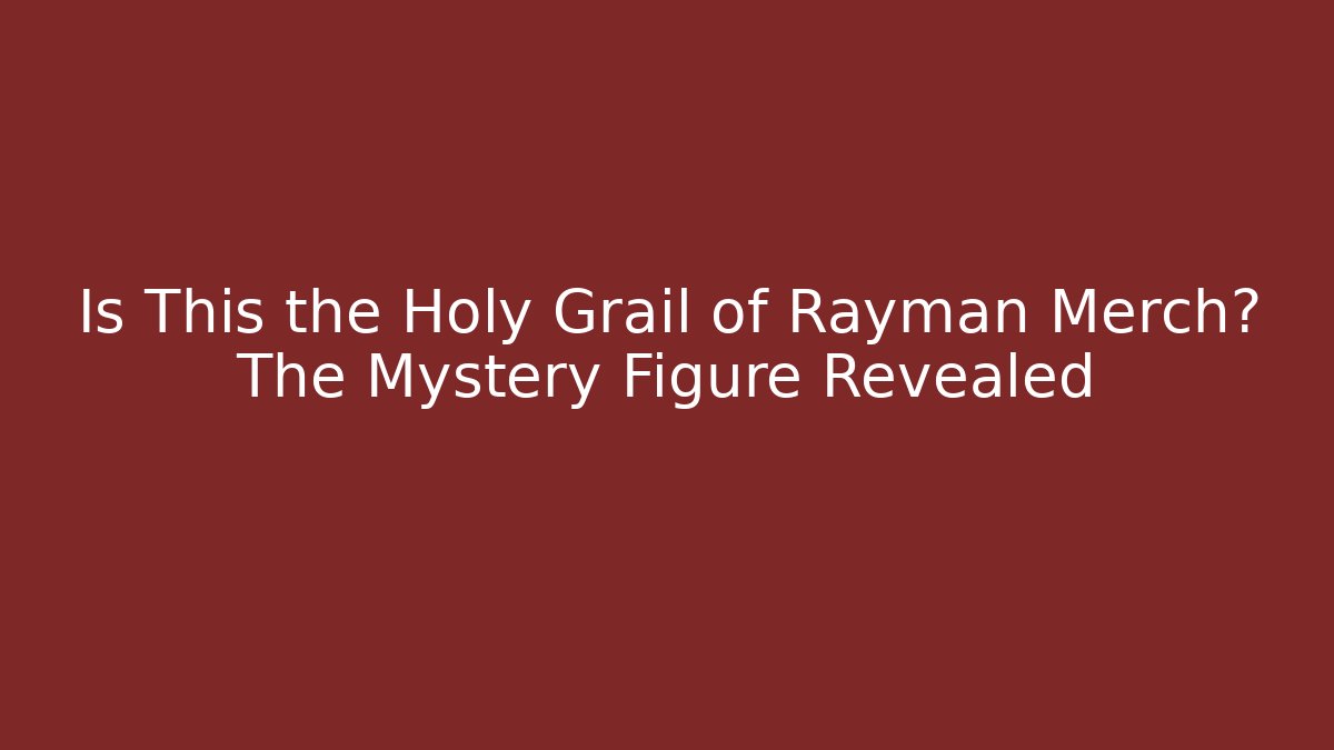 Is This the Holy Grail of Rayman Merch? The Mystery Figure Revealed