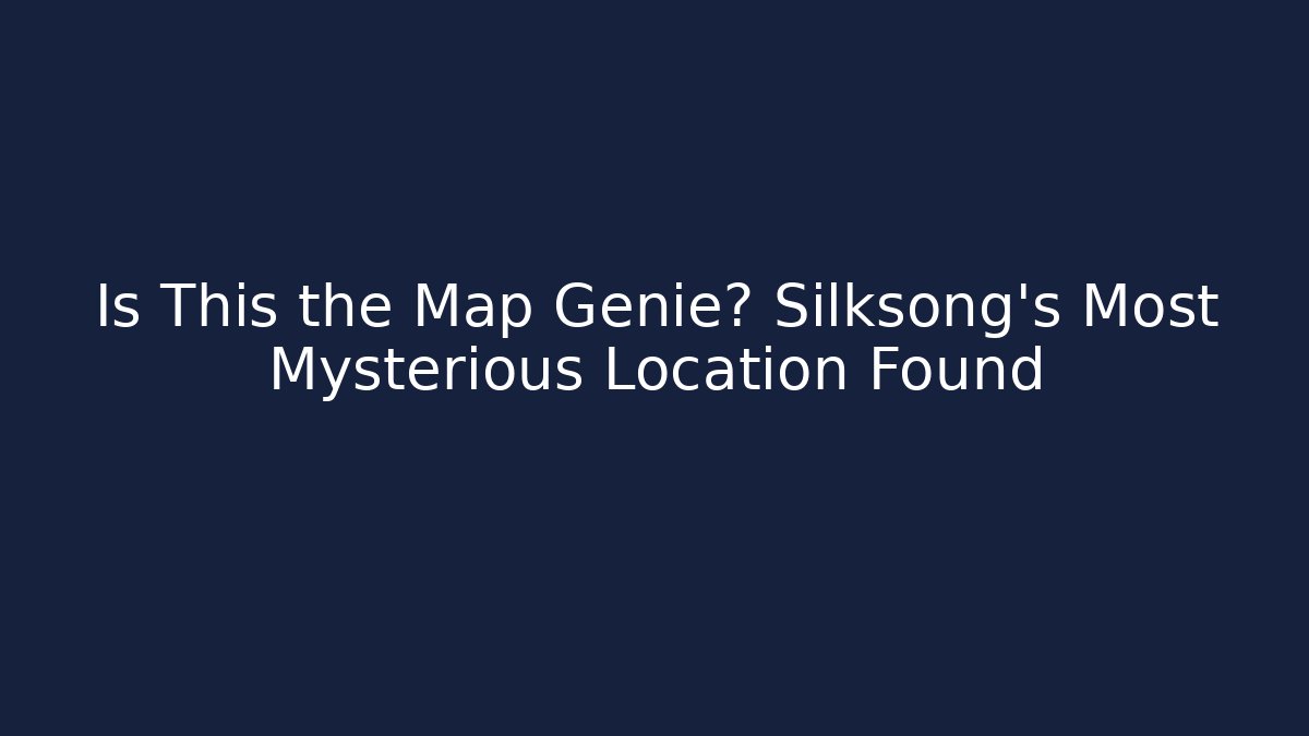 Is This the Map Genie? Silksong's Most Mysterious Location Found