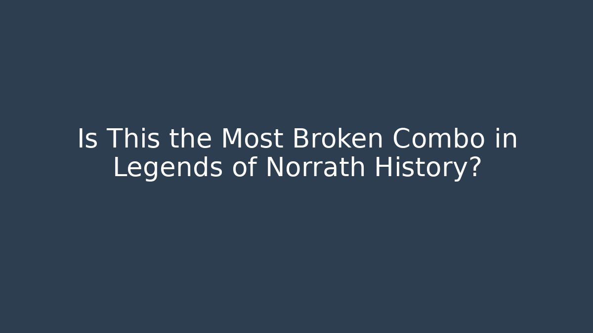 Is This the Most Broken Combo in Legends of Norrath History?