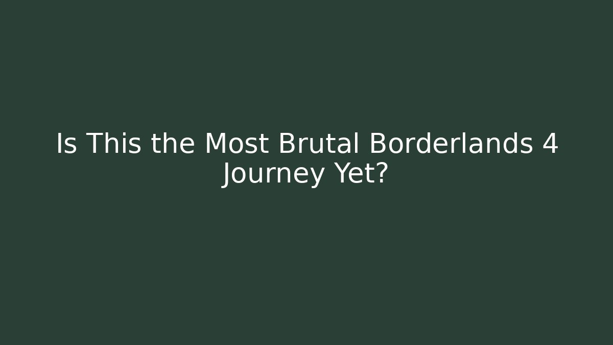 Is This the Most Brutal Borderlands 4 Journey Yet?