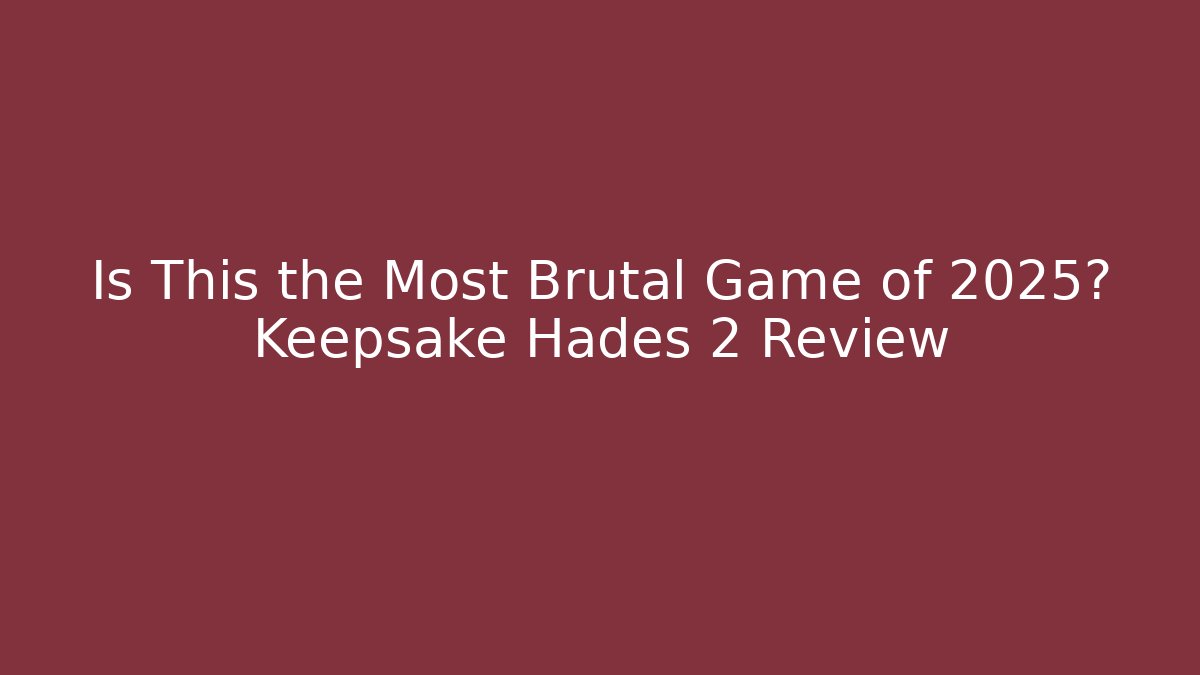 Is This the Most Brutal Game of 2025? Keepsake Hades 2 Review