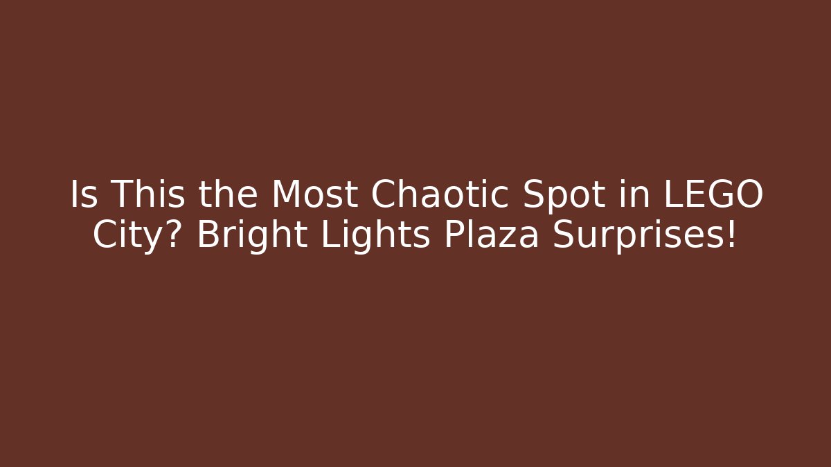 Is This the Most Chaotic Spot in LEGO City? Bright Lights Plaza Surprises!