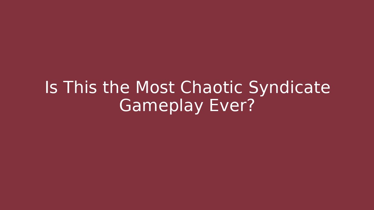 Is This the Most Chaotic Syndicate Gameplay Ever? - Buddy Program