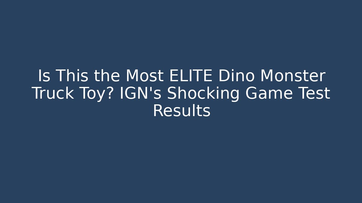 Is This the Most ELITE Dino Monster Truck Toy? IGN's Shocking Game Test Results