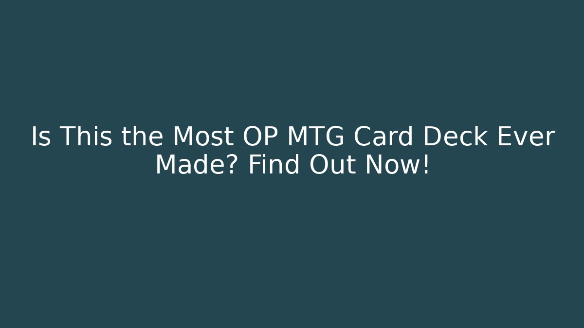 Is This the Most OP MTG Card Deck Ever Made? Find Out Now! - Buddy Program