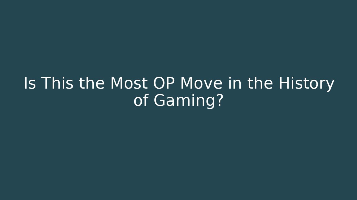 Is This the Most OP Move in the History of Gaming?