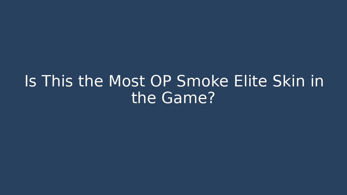 Is This the Most OP Smoke Elite Skin in the Game?