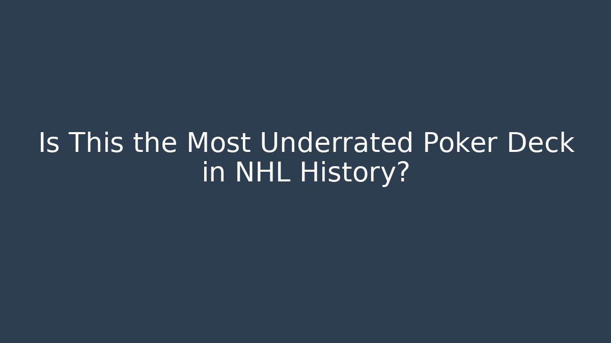 Is This the Most Underrated Poker Deck in NHL History?
