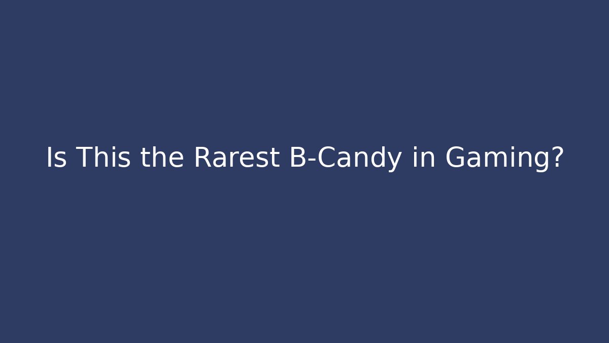 Is This the Rarest B-Candy in Gaming? - Buddy Program