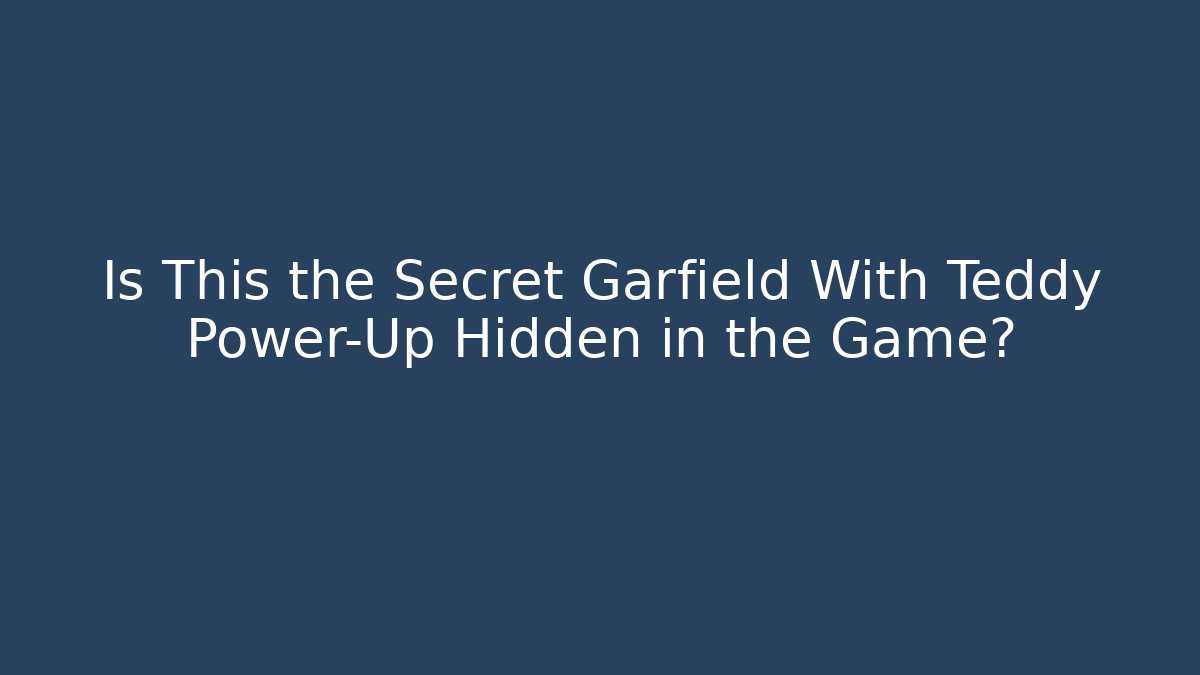 Is This the Secret Garfield With Teddy Power-Up Hidden in the Game?