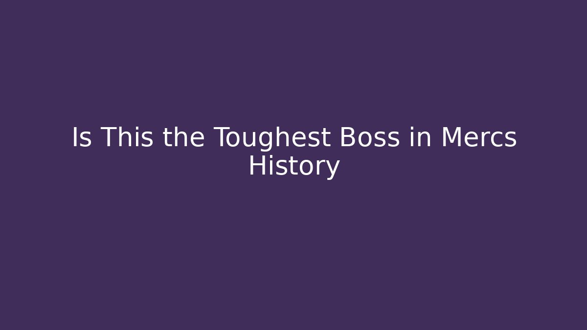 Is This the Toughest Boss in Mercs History