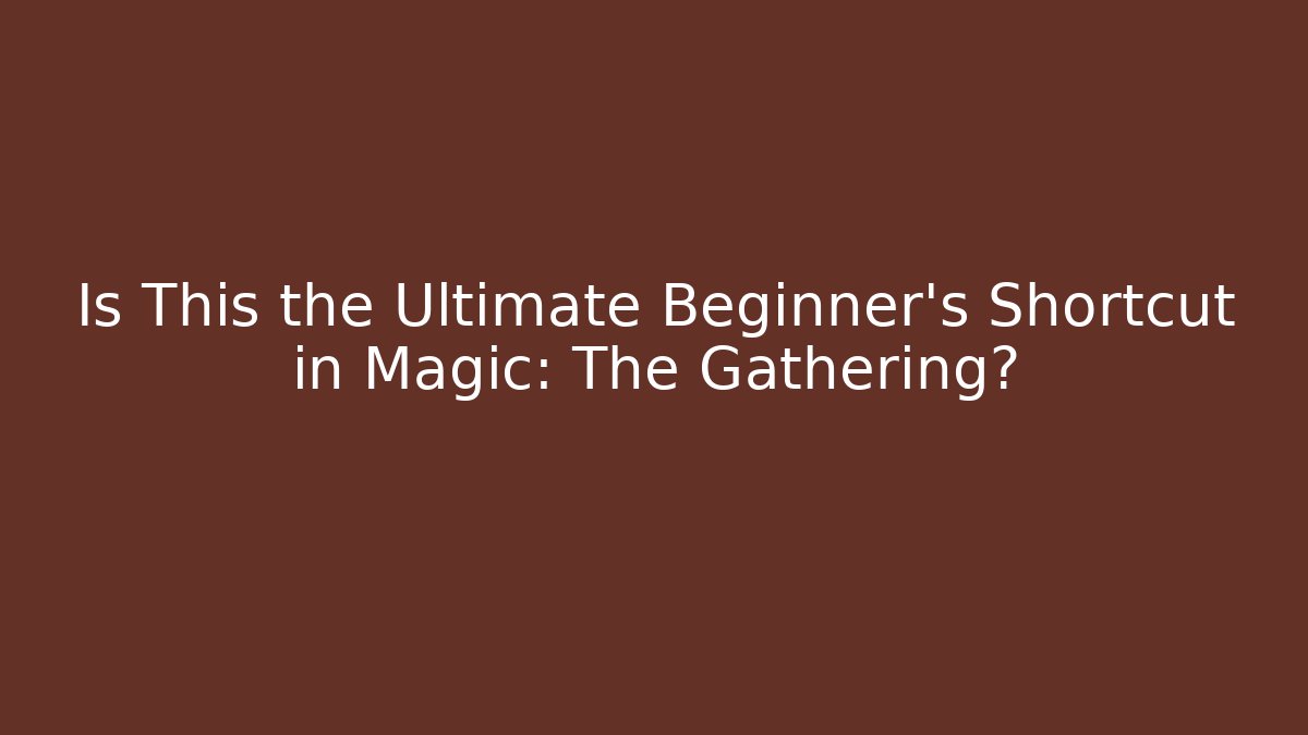 Is This the Ultimate Beginner's Shortcut in Magic: The Gathering? - Buddy Program