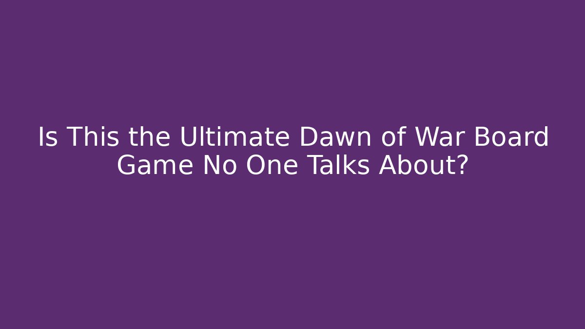 Is This the Ultimate Dawn of War Board Game No One Talks About? - Buddy Program