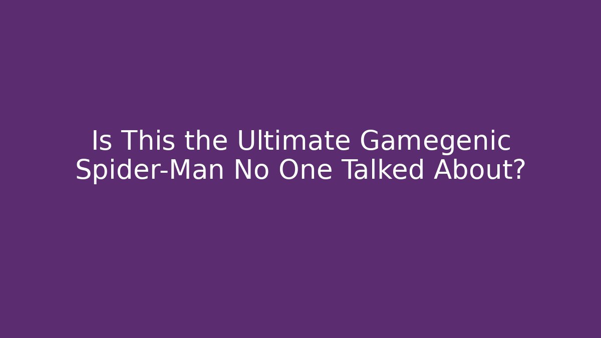 Is This the Ultimate Gamegenic Spider-Man No One Talked About?