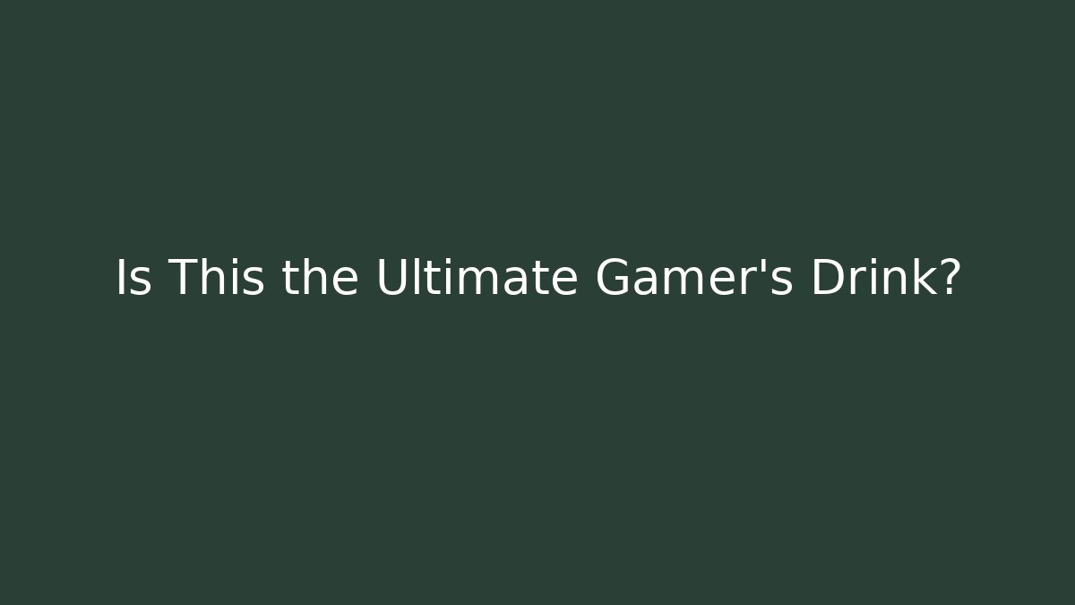 Is This the Ultimate Gamer's Drink?