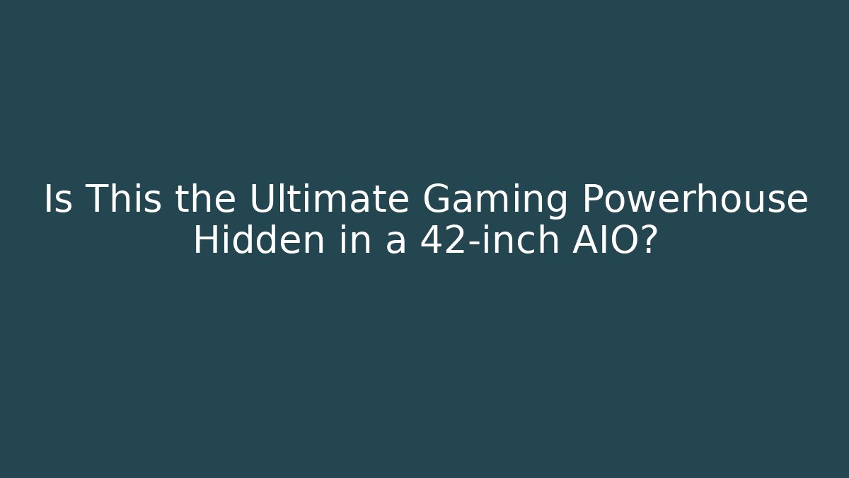 Is This the Ultimate Gaming Powerhouse Hidden in a 42-inch AIO?