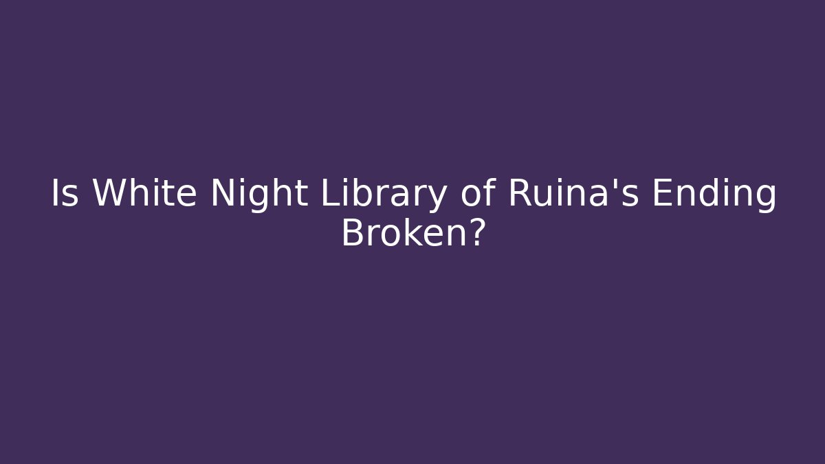 Is White Night Library of Ruina’s Ending Broken?