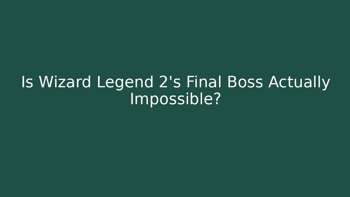 Is Wizard Legend 2's Final Boss Actually Impossible? - Buddy Program