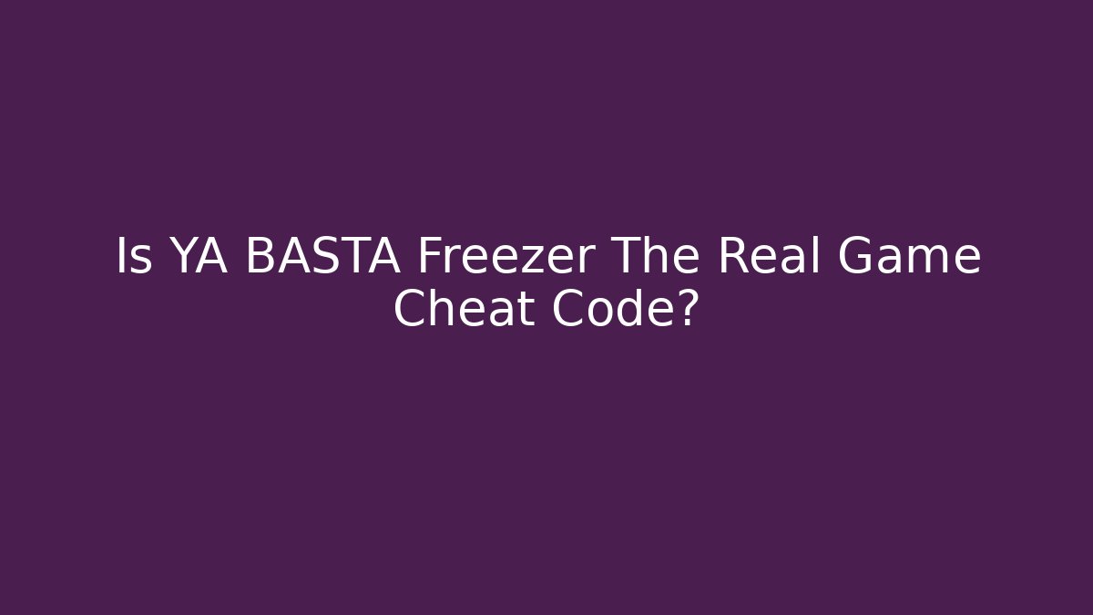 Is YA BASTA Freezer The Real Game Cheat Code? - Buddy Program
