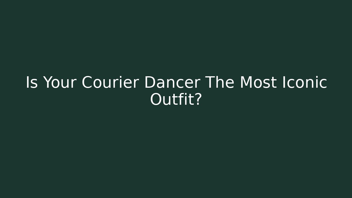 Is Your Courier Dancer The Most Iconic Outfit?