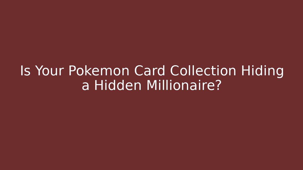 Is Your Pokémon Card Collection Hiding a Hidden Millionaire? - Buddy Program