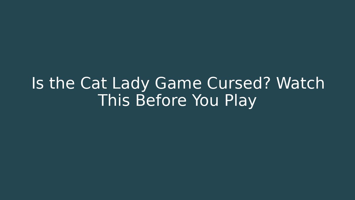 Is the Cat Lady Game Cursed? Watch This Before You Play