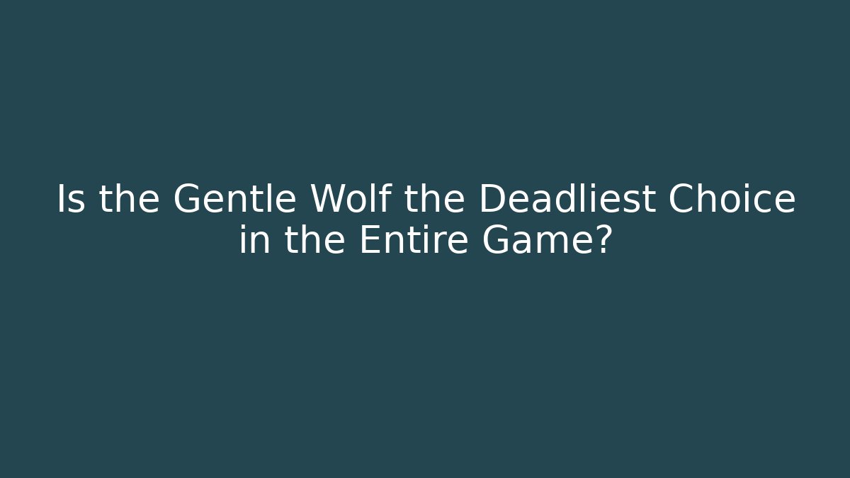 Is the Gentle Wolf the Deadliest Choice in the Entire Game? - Buddy Program