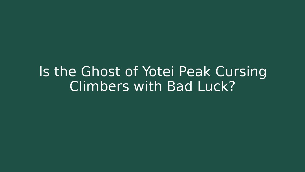Is the Ghost of Yotei Peak Cursing Climbers with Bad Luck?
