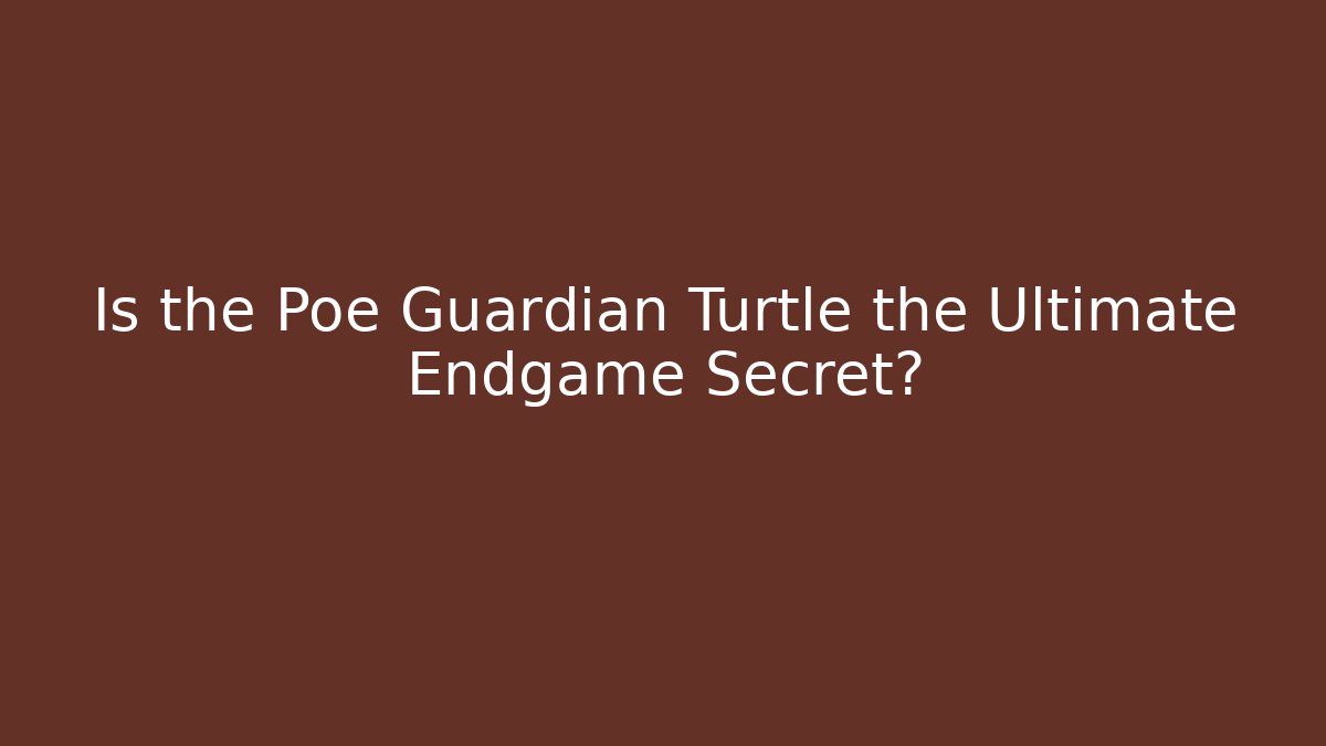 Is the Poe Guardian Turtle the Ultimate Endgame Secret? - Buddy Program