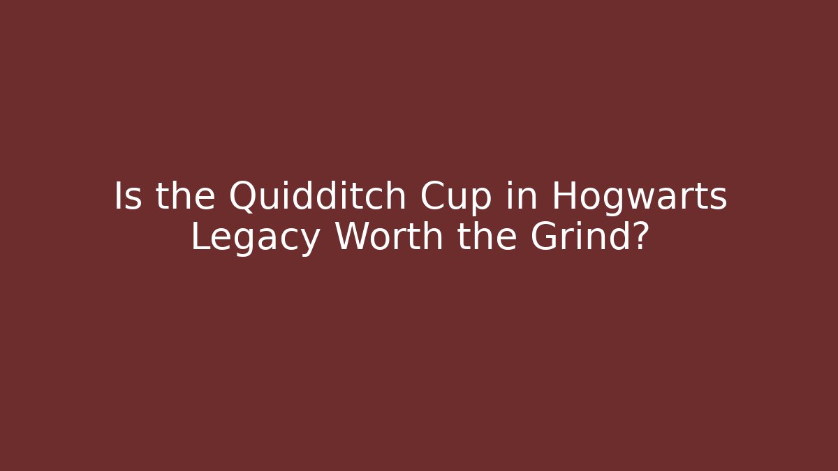 Is the Quidditch Cup in Hogwarts Legacy Worth the Grind?