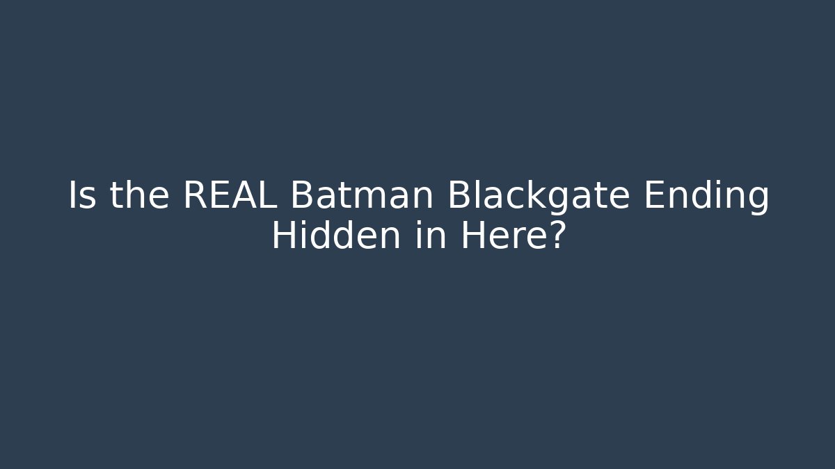 Is the REAL Batman Blackgate Ending Hidden in Here? - Buddy Program