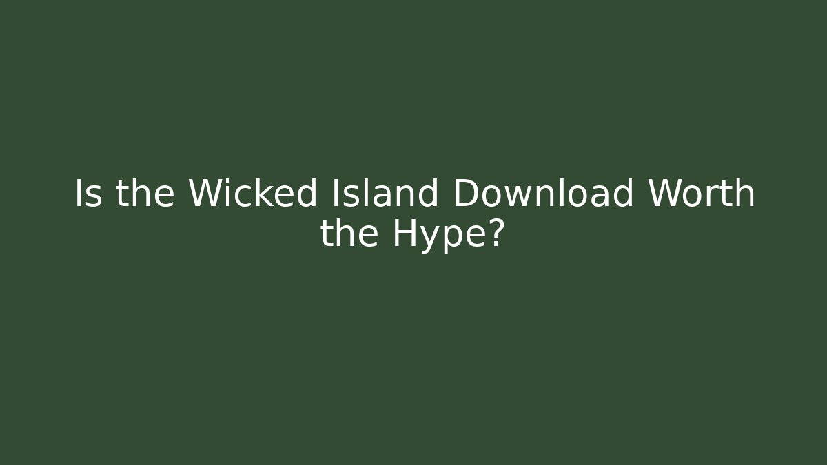 Is the Wicked Island Download Worth the Hype? - Buddy Program