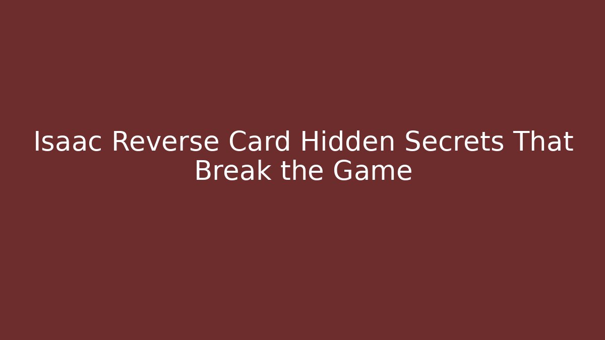 Isaac Reverse Card Hidden Secrets That Break the Game - Buddy Program