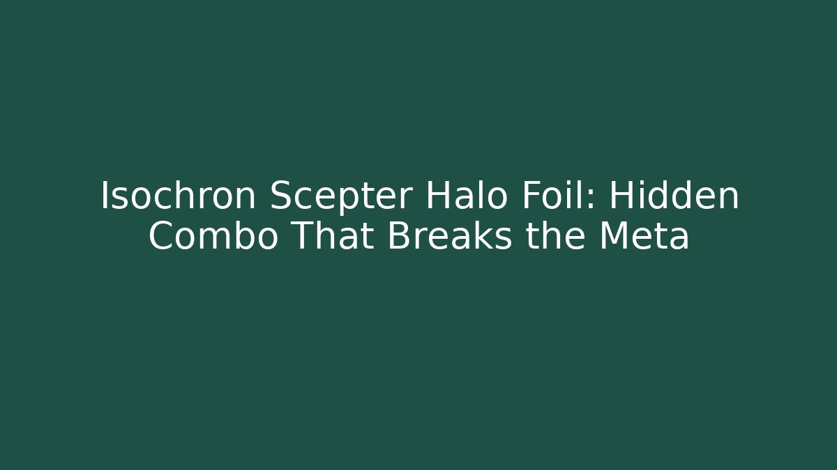 Isochron Scepter Halo Foil: Hidden Combo That Breaks the Meta
