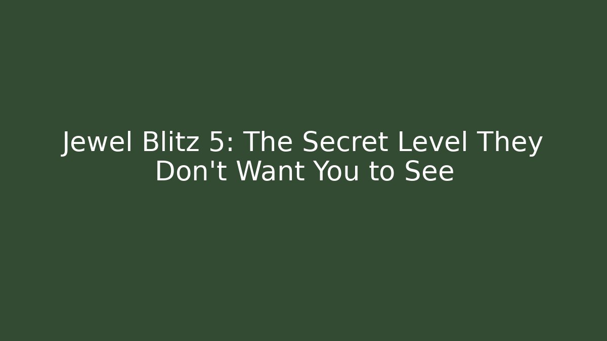 Jewel Blitz 5: The Secret Level They Don’t Want You to See