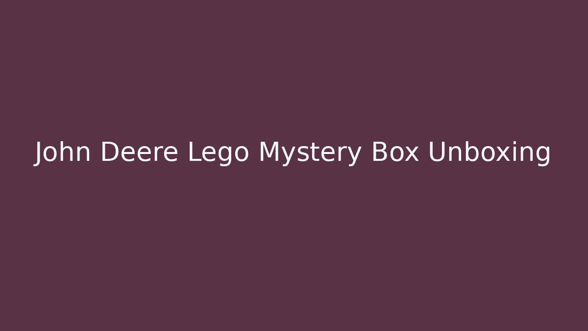John Deere Lego Mystery Box Unboxing