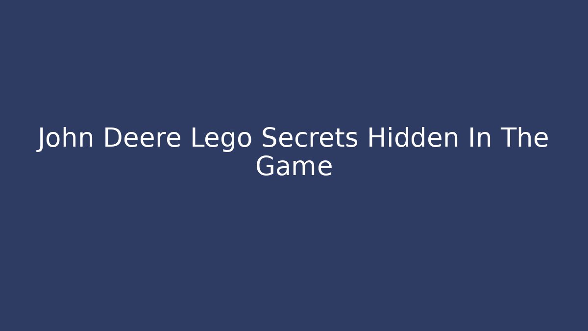 John Deere Lego Secrets Hidden In The Game - Buddy Program
