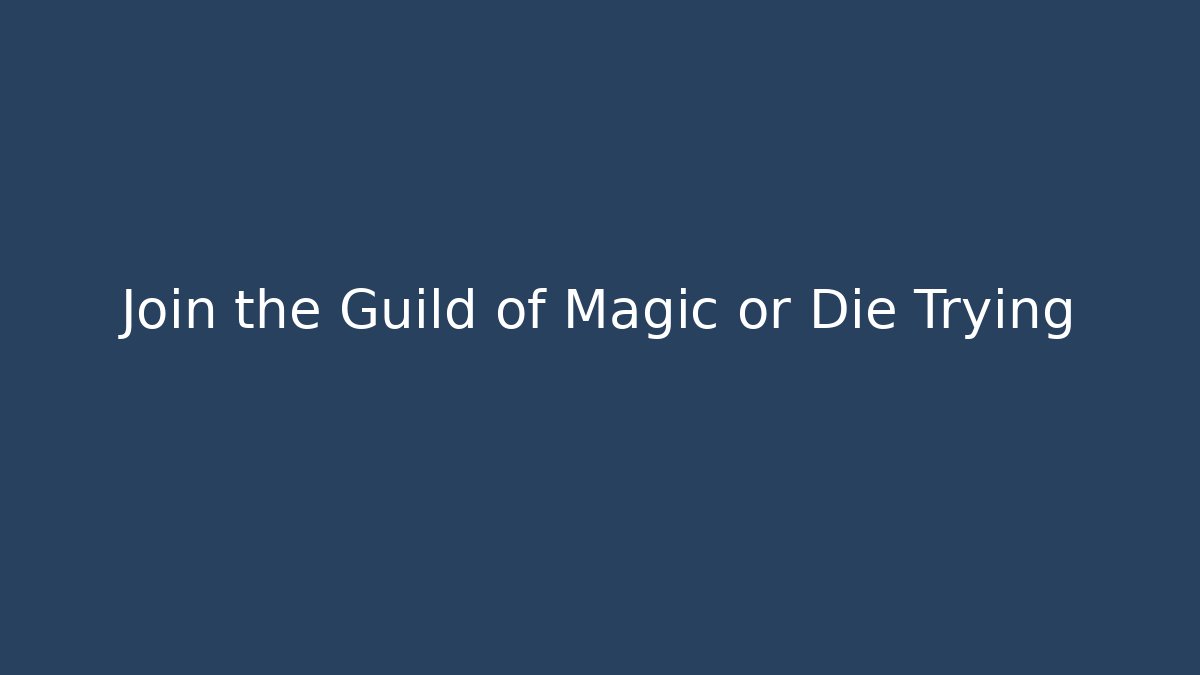 Join the Guild of Magic or Die Trying